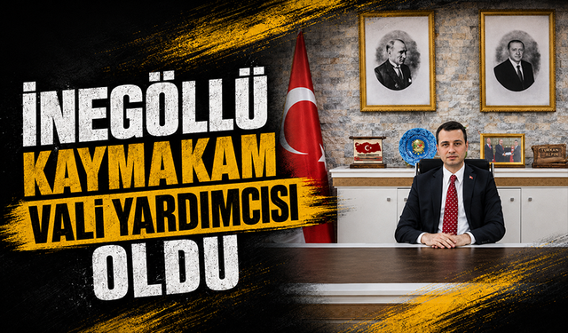İnegöllü kaymakam vali yardımcısı oldu
