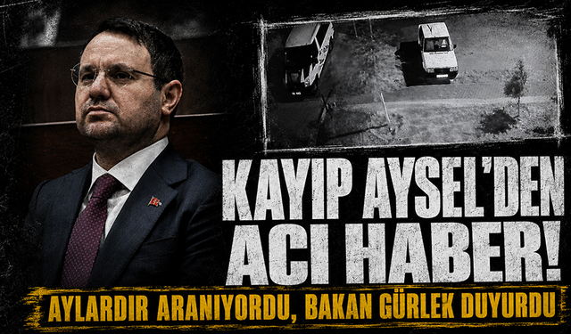 Aylardır aranan 19 yaşındaki Aysel Yıldırım öldürülmüş! Bakan Gürlek duyurdu