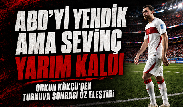Orkun Kökçü: "Onurumuz için oynadık"