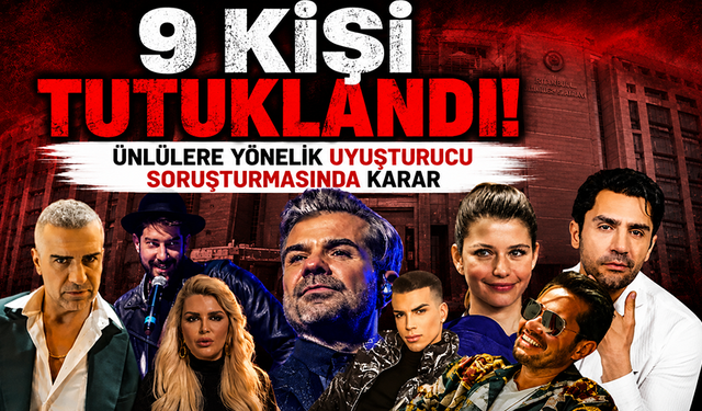 Ünlülere yönelik uyuşturucu operasyonu: 9 kişi tutuklandı