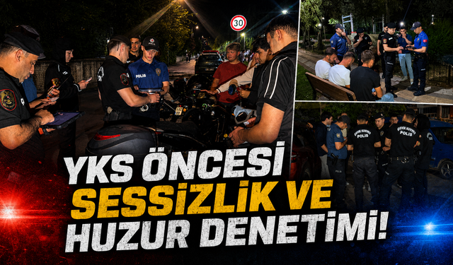 Bursa’da YKS öncesi sessizlik ve huzur denetimi