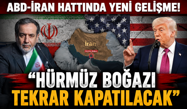 ABD-İran hattında yeni gelişme! Tahran duyurdu: Hürmüz Boğazı tekrar kapatılacak