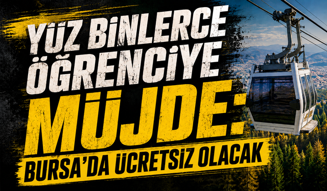 Bursa'da 450 bin öğrenci teleferiğe ücretsiz binecek