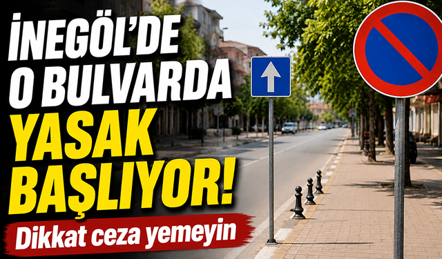 İnegöl'de Kozluca Bulvarı'nda park yasağı başlıyor! Dikkat ceza yemeyin