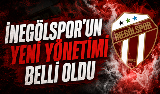 İnegölspor'un yeni yönetimi belli oldu