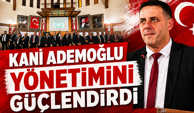 Kani Ademoğlu yönetimini güçlendirdi