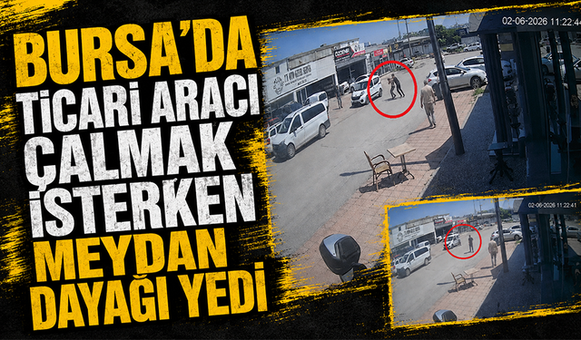 Bursa Nilüfer'de ticari aracı çalmak isterken meydan dayağı yedi: O anlar kamerada
