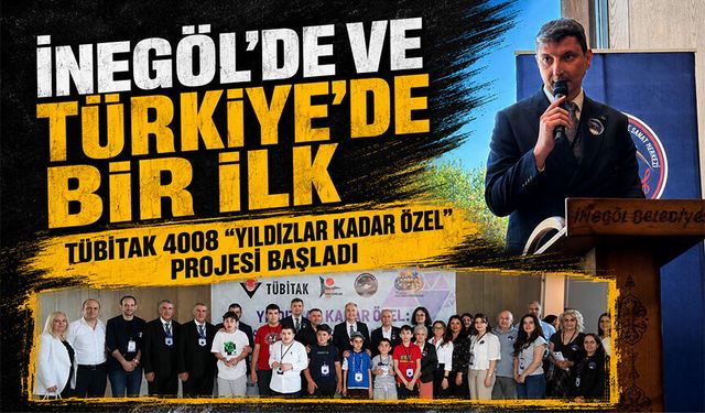 Bursa İnegöl’de ve Türkiye’de Bir İlk: TÜBİTAK 4008 “Yıldızlar Kadar Özel” Projesi Başladı