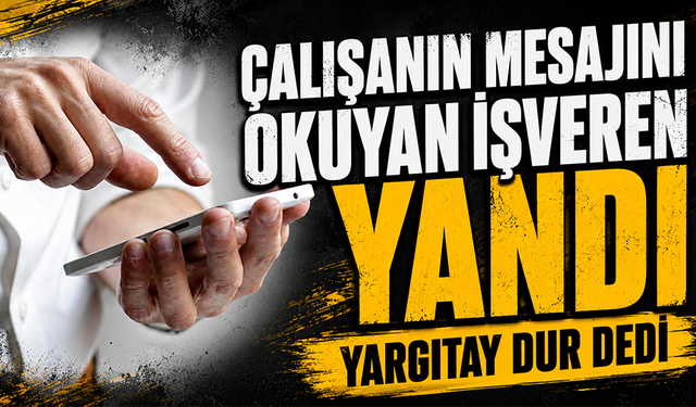 Çalışanın mesajını okuyan işveren yandı
