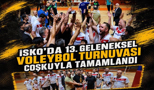 İSKO'da 13. geleneksel voleybol turnuvası coşkuyla tamamlandı
