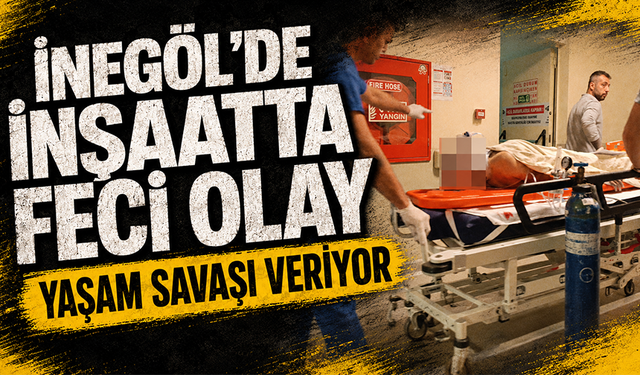 Bursa İnegöl'de inşaatta feci olay |  Yaşam savaşı veriyor