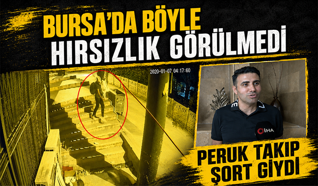 Bursa Osmangazi'de böyle hırsızlık görülmedi: Peruk takıp şort giydi