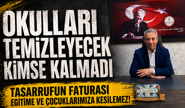 Okulları temizleyecek kimse kalmadı!  "Tasarrufun faturası eğitime ve çocuklarımıza kesilemez!"