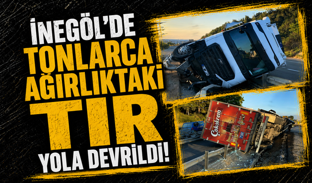 İnegöl'de tonlarca ağırlıktaki TIR yola devrildi!