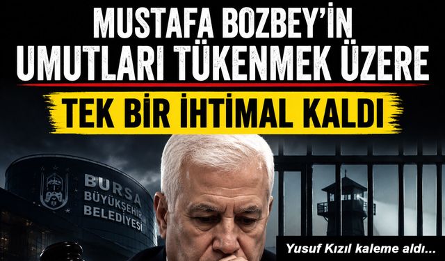 MUSTAFA BOZBEY’İN UMUTLARI TÜKENMEK ÜZERE! TEK BİR İHTİMAL KALDI