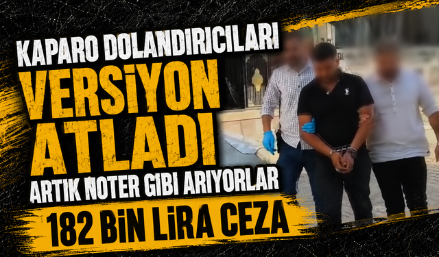 Kaparo dolandırıcıları versiyon atladı, artık noter gibi arıyorlar