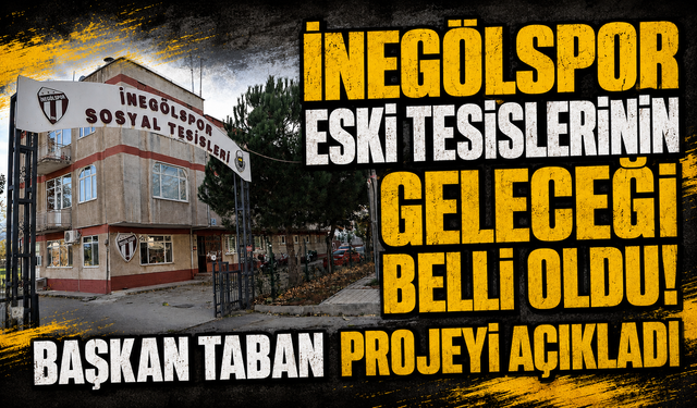İnegölspor Eski Tesislerinin Geleceği Belli Oldu! Başkan Taban Projeyi Açıkladı