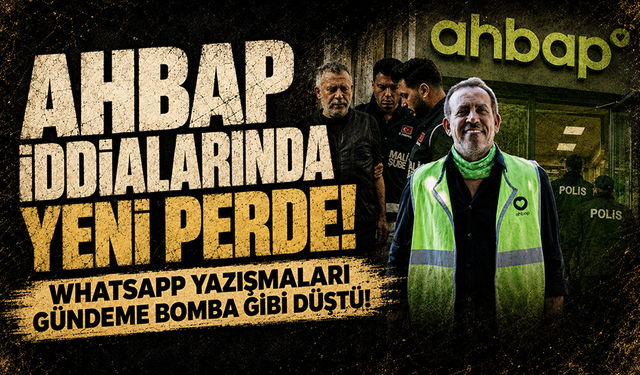 AHBAP iddialarında yeni perde: WhatsApp yazışmaları gündeme bomba gibi düştü!