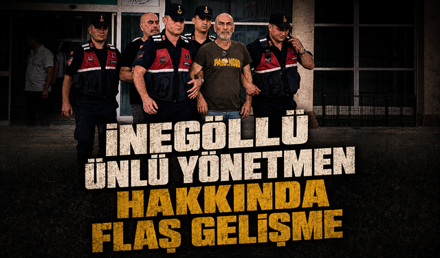 İnegöllü ünlü yönetmen hakkında flaş gelişme