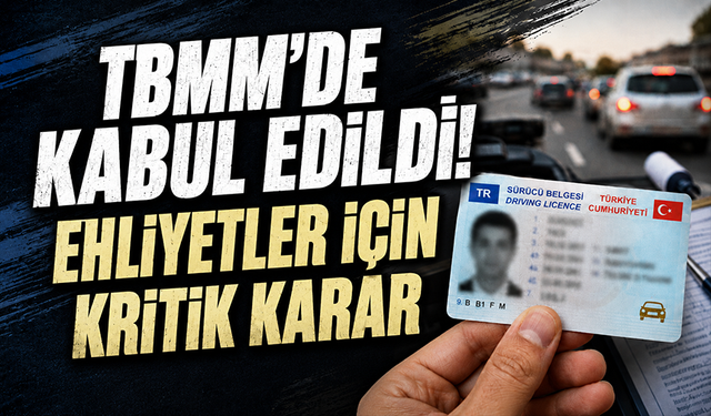 TBMM'de kabul edildi: Ehliyetiniz iptal olabilir!