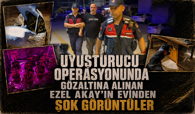 Uy*şturucu operasyonunda gözaltına alınan Ezel Akay'ın evinden şok görüntüler