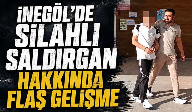 Bursa İnegöl'de silahlı saldırgan hakkında flaş gelişme