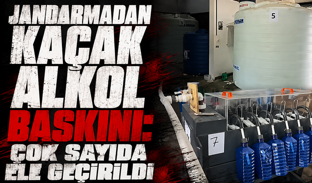 Bursa'da Jandarmadan kaçak alkol operasyonu