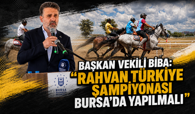 Başkan Vekili Biba: 'Rahvan Türkiye Şampiyonası Bursa'da yapılmalı'