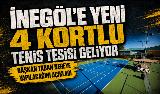 İnegöl’e yeni 4 kortlu tenis tesisi geliyor | Başkan Taban nereye yapılacağını açıkladı