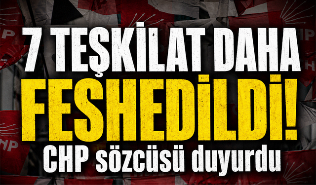 CHP'de 7 il başkanı daha görevden alındı