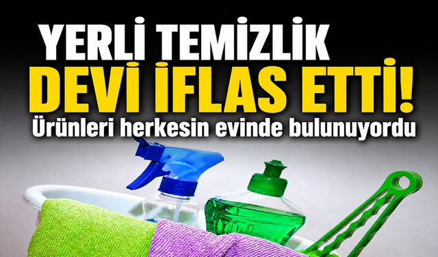 Yerli temizlik devi Vindex iflas etti: Ürünleri herkesin evinde bulunuyordu