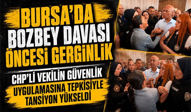Bursa'da Bozbey davası öncesi gerginlik