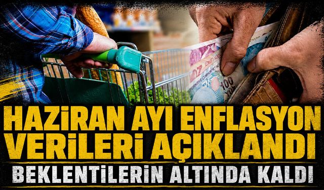 Haziran ayı enflasyon verileri açıklandı