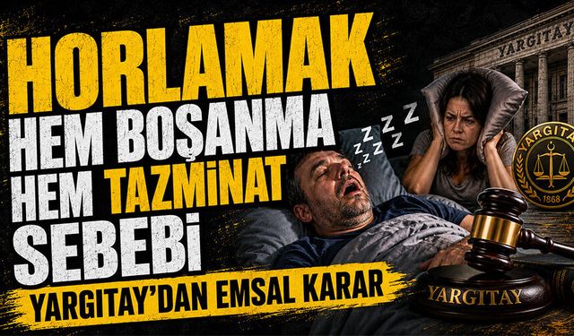 Horlamak hem boşanma hem tazminat sebebi