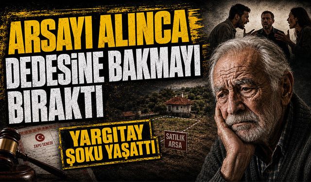 Arsayı alınca dedesine bakmayı bıraktı, Yargıtay şoku yaşattı