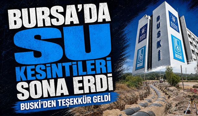 Bursa'da su kesintileri sona erdi, Buski'den teşekkür geldi