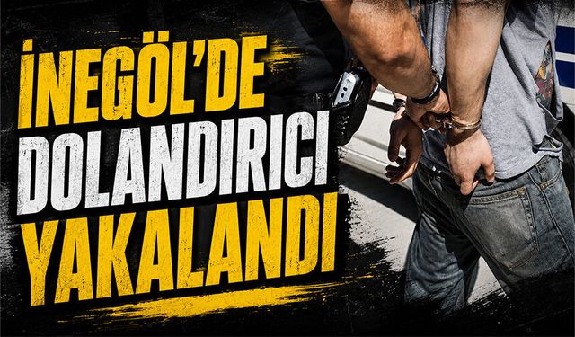 İnegöl'de dolandırıcı yakalandı
