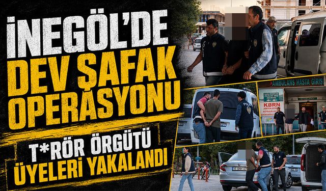 Bursa İnegöl'de Dev Şafak Operasyonu  | T*rör örgütü üyeleri yakalandı