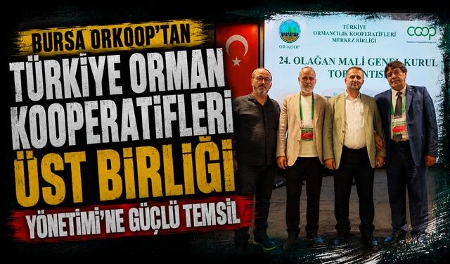 Bursa Orkoop’tan Türkiye Orman Kooperatifleri Üst Birliği Yönetimi'ne güçlü temsil