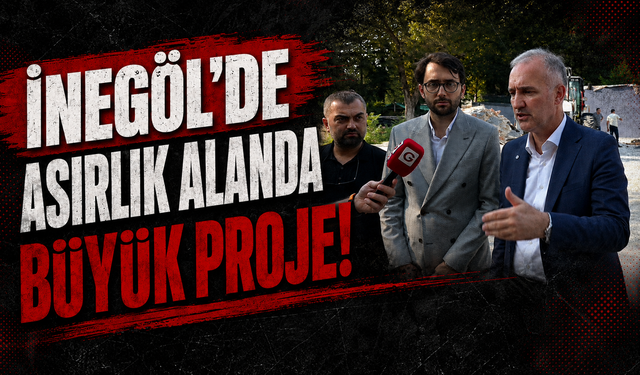 İnegöl'de asırlık alanda büyük proje!