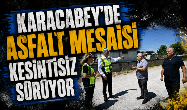 Karacabey'de asfalt mesaisi kesintisiz sürüyor