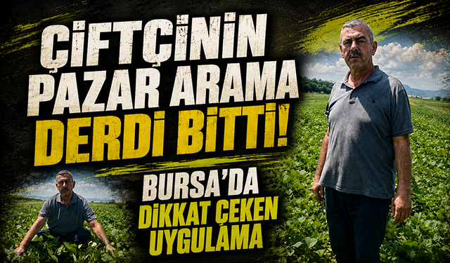 Çiftçinin pazar arama derdi bitti! Bursa Yenişehir'de dikkat çeken uygulama