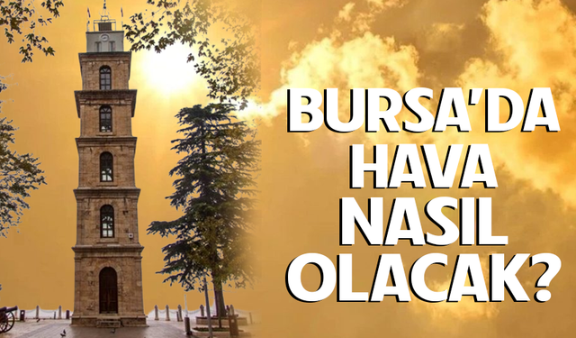 20 Ağustos Bursa'da hava nasıl olacak?