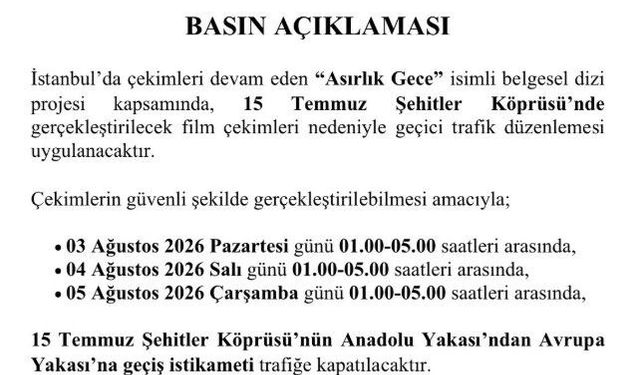 'Asırlık Gece' belgeseli çekimleri nedeniyle 15 Temmuz Şehitler Köprüsü trafiğe kapatılacak