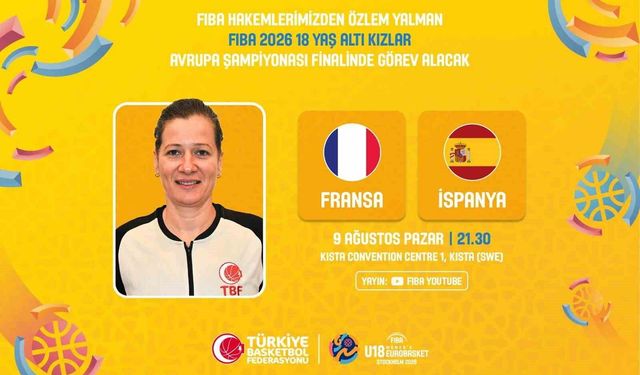 FIBA 18 Yaş Altı Kızlar Avrupa Şampiyonası finalinde Özlem Yalman görev yapacak