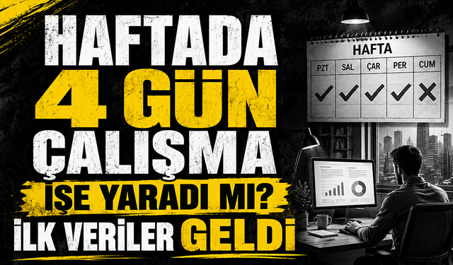 "Haftada 4 gün çalışma" denemesinin sonuçları belli oldu