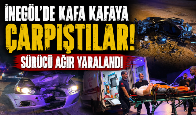 Bursa İnegöl'de kafa kafaya çarpıştılar!