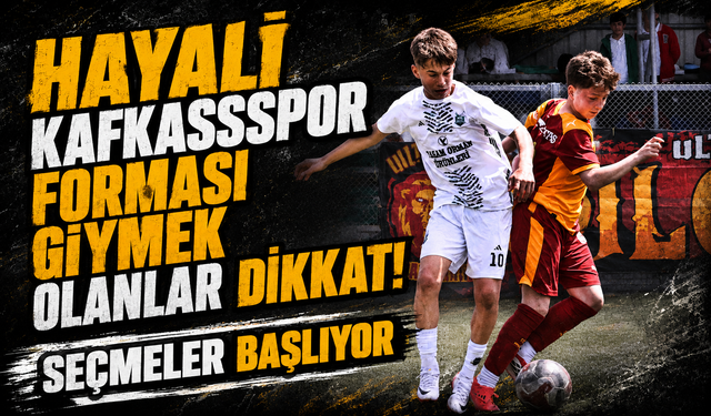Hayali Kafkasspor Forması Giymek Olanlar Dikkat! Seçmeler Başlıyor