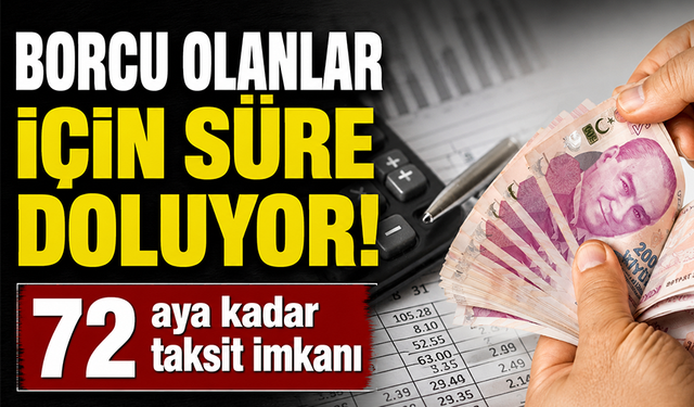 Vergi borcuna 72 ay taksit fırsatı! Başvurular bugün bitiyor