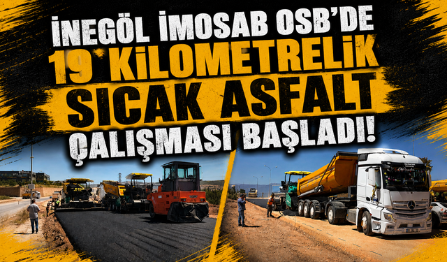 İnegöl İMOSAB OSB'de 19 kilometrelik sıcak asfalt çalışması başladı!